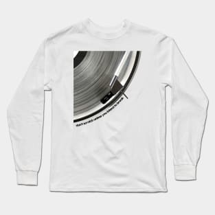 Don't Scratch Unless You Intend to Break Dance. Long Sleeve T-Shirt